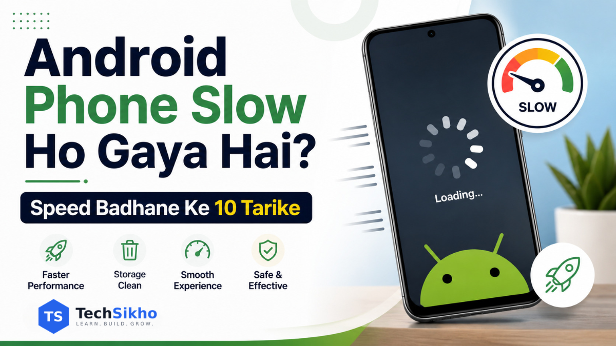 Android Phone Slow Ho Gaya Hai? Speed Badhane Ke 10 Tarike